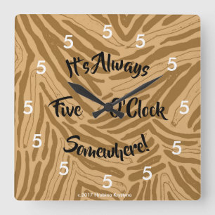 IT'S ALWAYS FIVE O'CLOCK SOMEWHERE WALL CLOCK QUADRATISCHE WANDUHR