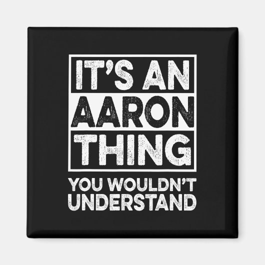 It's An Aaron Thing You Wouldn't Understand Aaron  Magnet (Vorne)