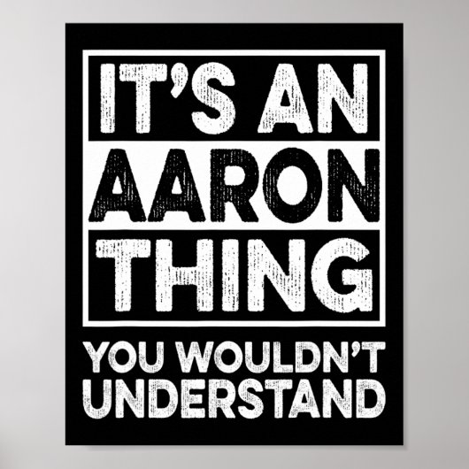 It's An Aaron Thing You Wouldn't Understand Aaron  Poster (Vorne)