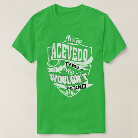 It's an ACEVEDO Thing Gifts T-Shirt (Design vorne)