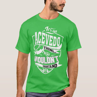 It's an ACEVEDO Thing Gifts T-Shirt