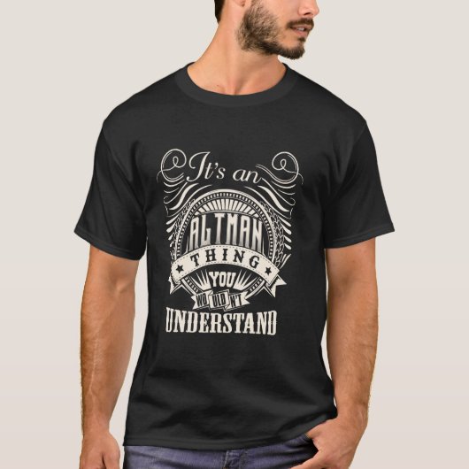 It's An ALTMAN Thing You Wouldn't Understand ALTMA T-Shirt (Vorderseite)
