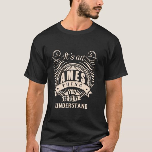 It's an AMES thing you wouldn't understand Gifts T-Shirt (Vorderseite)