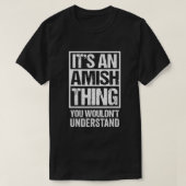 Its An Amish Thing You Wouldnt Understand Amisch T-Shirt (Design vorne)