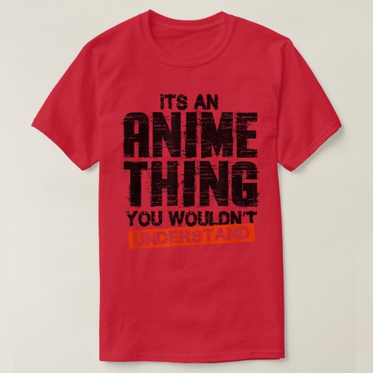 Its an Anime Thing  T-Shirt (Design vorne)