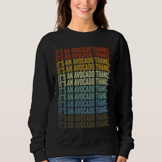 It's An Avocado Thanks  Avocado Sweatshirt (Vorderseite)