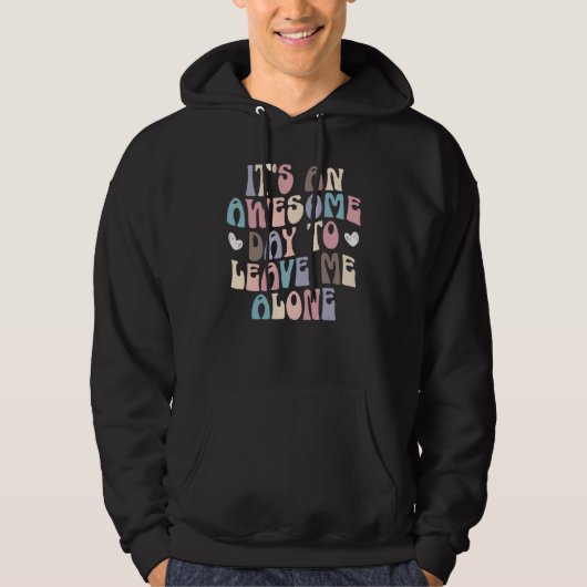 It's An Awesome Day To Leave Me Alone Introvert 1 Hoodie (Vorderseite)