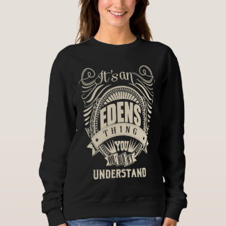 It's an EDENS thing you wouldn't understand Sweatshirt