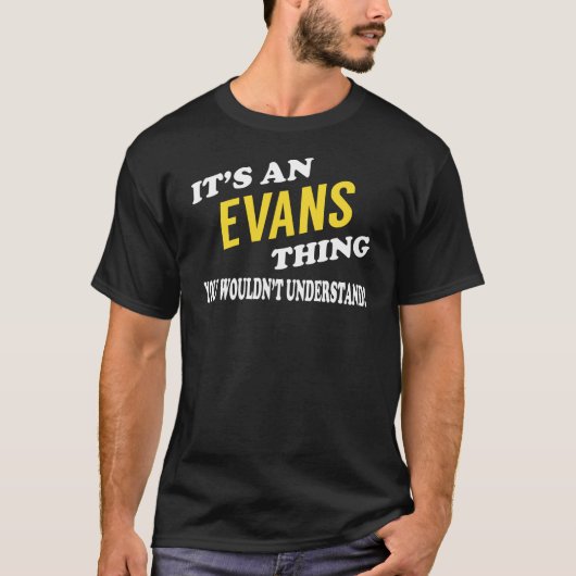 It's an EVANS Thing You Wouldn't Understand T-Shirt (Vorderseite)