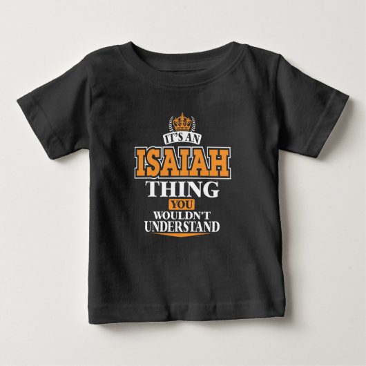ITS AN ISAIAH THING YOU WOULDN'T UNDERSTAND BABY T-SHIRT (Vorderseite)