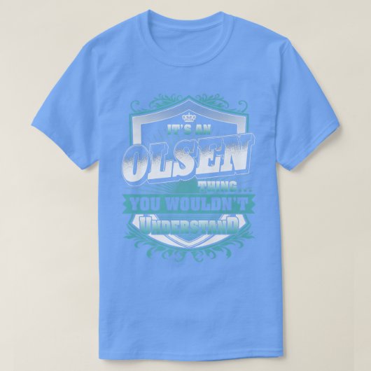It's An OLSEN Thing You Wouldn't Understand Classi T-Shirt (Design vorne)