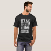 It's An Omero Thing You Wouldn't Understand First T-Shirt (Vorne ganz)