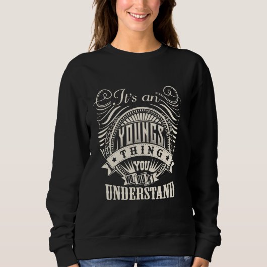 It's An YOUNGS Thing You Wouldn't Understand YOUNG Sweatshirt (Vorderseite)