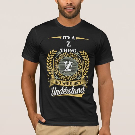 It's an Z Thing You Wouldn't Understand T-Shirt (Vorderseite)