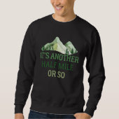 It's Another Half Mile Or So Hiking Camping Sweatshirt (Vorderseite)