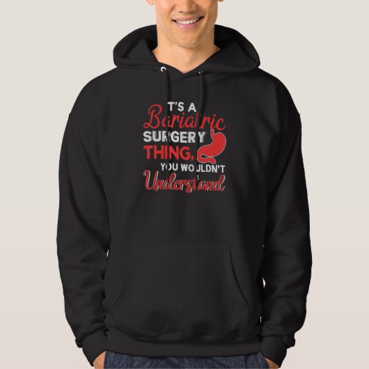 It's Bariatric Surgery Thing You Wouldn't Understa Hoodie (Vorderseite)