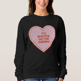 IT'S BEAUTIFUL DAY FOR LEARNING SWEATSHIRT