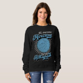 It's Because Mercury Is In Retrograde Astrology An Sweatshirt (Vorne ganz)