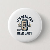 Its Beer Can Not Beer Button (Vorderseite)
