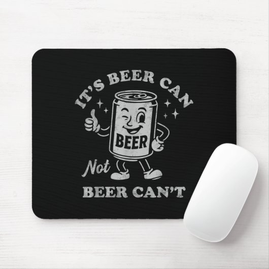 It's Beer Can Not Beer Can't Funny Drinking Womens Mousepad (Mit Mouse)