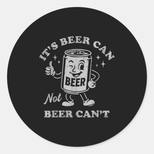 It's Beer Can Not Beer Can't Funny Drinking Womens Runder Aufkleber (Vorderseite)