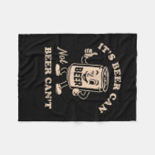 It's Beer Can Not Beer Can't Funny Party Drinking Fleecedecke (Vorderseite (Horizontal))