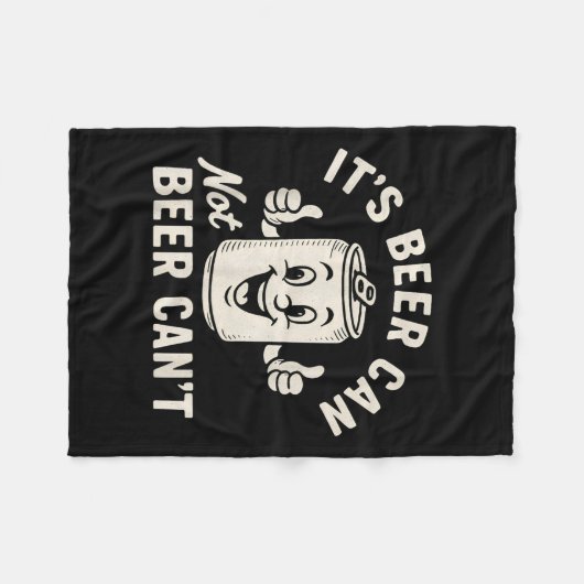 It's Beer Can Not Beer Can't Funny Party Drinking  Fleecedecke (Vorderseite (Horizontal))