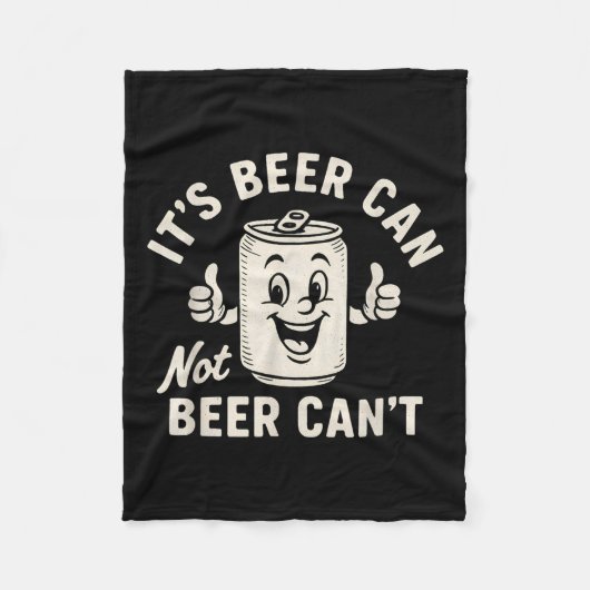 It's Beer Can Not Beer Can't Funny Party Drinking Fleecedecke (Vorderseite)
