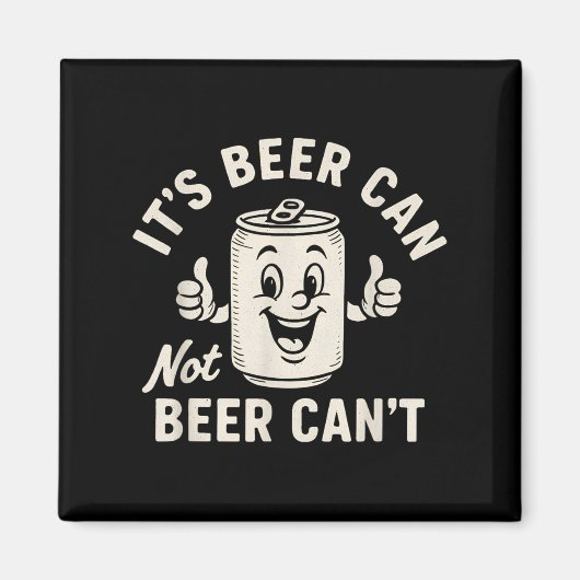It's Beer Can Not Beer Can't Funny Party Drinking Magnet (Vorne)