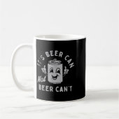 It's Beer Can Not Beer Can't Kaffeetasse (Links)