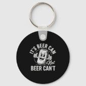 It's Beer Can Not Beer Can't Motivational Drinking Schlüsselanhänger (Vorderseite)