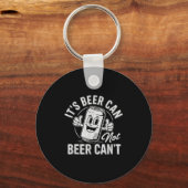 It's Beer Can Not Beer Can't Motivational Drinking Schlüsselanhänger (Vorderseite)