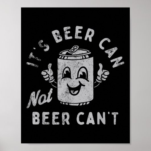 It's Beer Can Not Beer Can't Poster (Vorne)