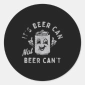 It's Beer Can Not Beer Can't  Runder Aufkleber (Vorderseite)