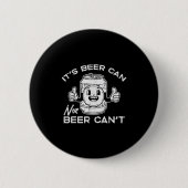 Its Beer Can Not Cant Funny Saying Sarcastic Dad M Button (Vorderseite)
