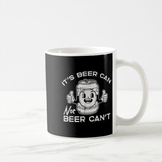 Its Beer Can Not Cant Funny Saying Sarcastic Dad M Kaffeetasse (Rechts)