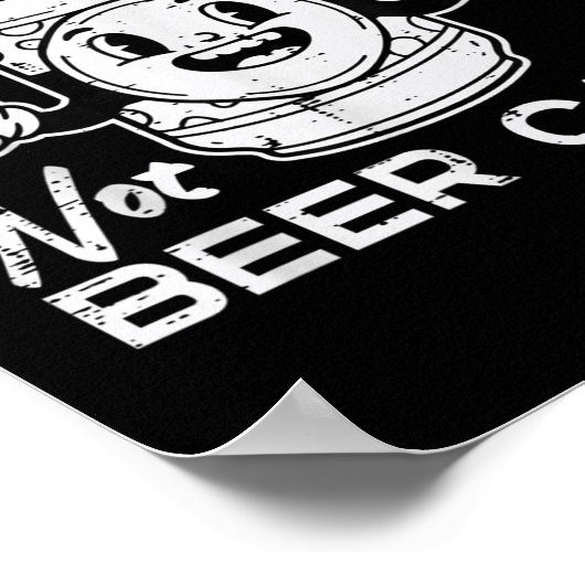 Its Beer Can Not Cant Funny Saying Sarcastic Dad M Poster (Ecke)