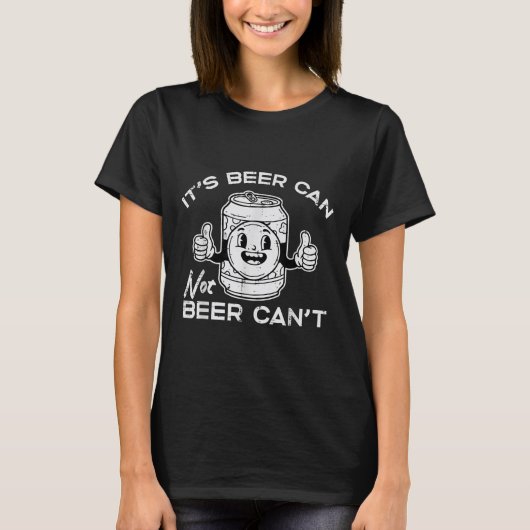 Its Beer Can Not Cant Funny Saying Sarcastic Dad M T-Shirt (Vorderseite)