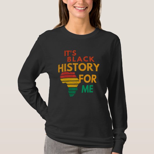 It's Black History For Me African American Pride M T-Shirt (Vorderseite)