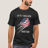 It's Called Soccer futbol Soccer Players T-Shirt (Vorderseite)