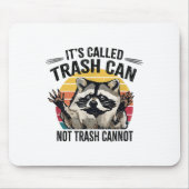 It's Called Trash Can Not Trash Cannot Raccoon Mousepad (Vorne)
