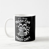 It's Called Trash Can Not Trash Can't  Kaffeetasse (Links)