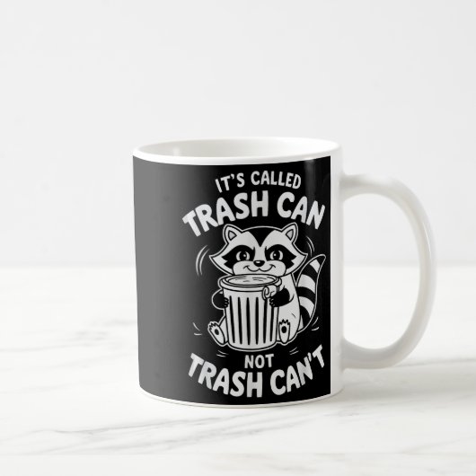It's Called Trash Can Not Trash Can't  Kaffeetasse (Rechts)