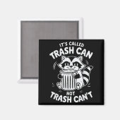 It's Called Trash Can Not Trash Can't Magnet (Vorderseite/Rückseite)