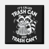 It's Called Trash Can Not Trash Can't  Magnet (Vorne)
