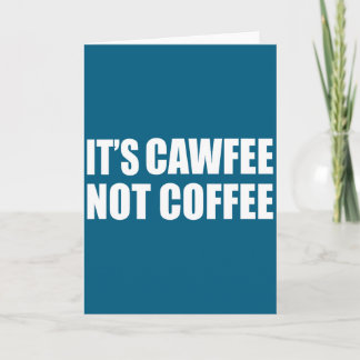 It's Cawfee Not Coffee Funny New York Nyc  Karte