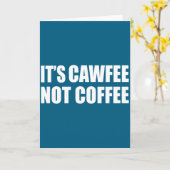 It's Cawfee Not Coffee Funny New York Nyc  Karte (Gelbe Blume)