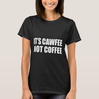 It's Cawfee Not Coffee Funny New York Nyc  T-Shirt