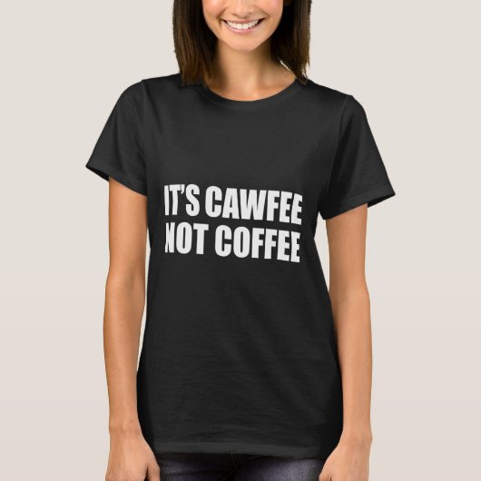 It's Cawfee Not Coffee Funny New York Nyc T-Shirt (Vorderseite)
