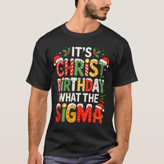It's Christ Birthday Sigma Christian Christmas  T-Shirt (Vorderseite)